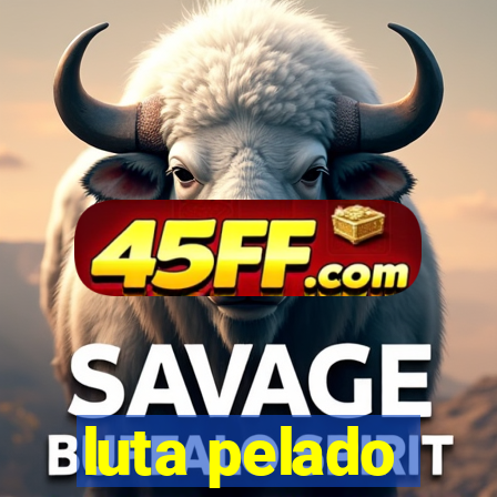 luta pelado